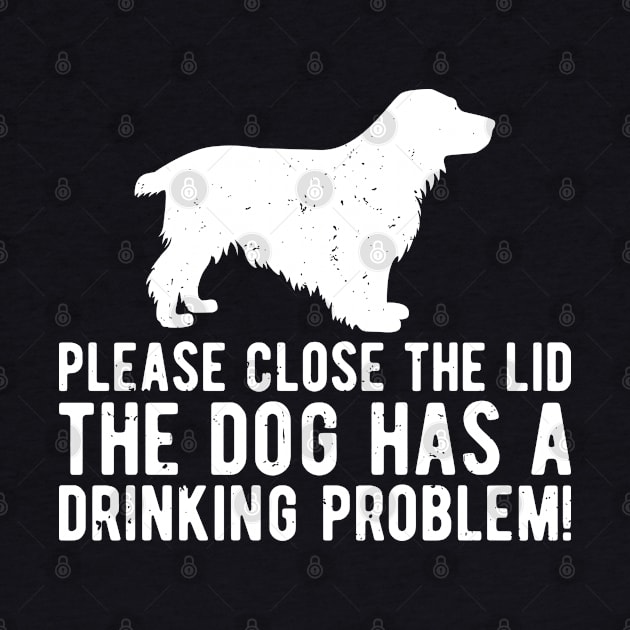 please close the lid the dog has a drinking problem! by Gaming champion